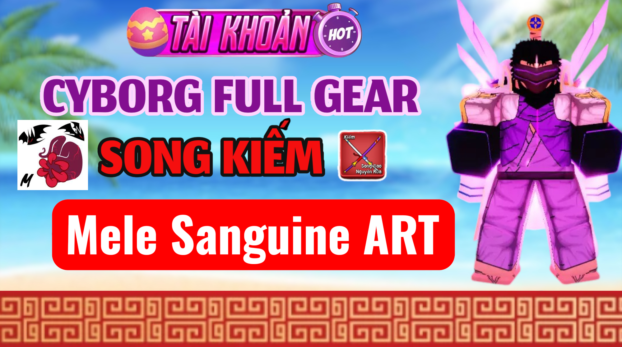 LV2800 + God + Song Kiếm + SG Full Gear Race Cyborg + Mele Sanguine ART