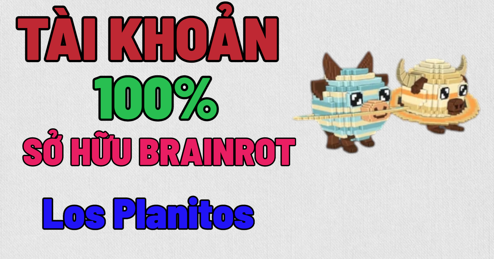 TÀI KHOẢN SỞ HỮU BRAINROT : Los Planitos