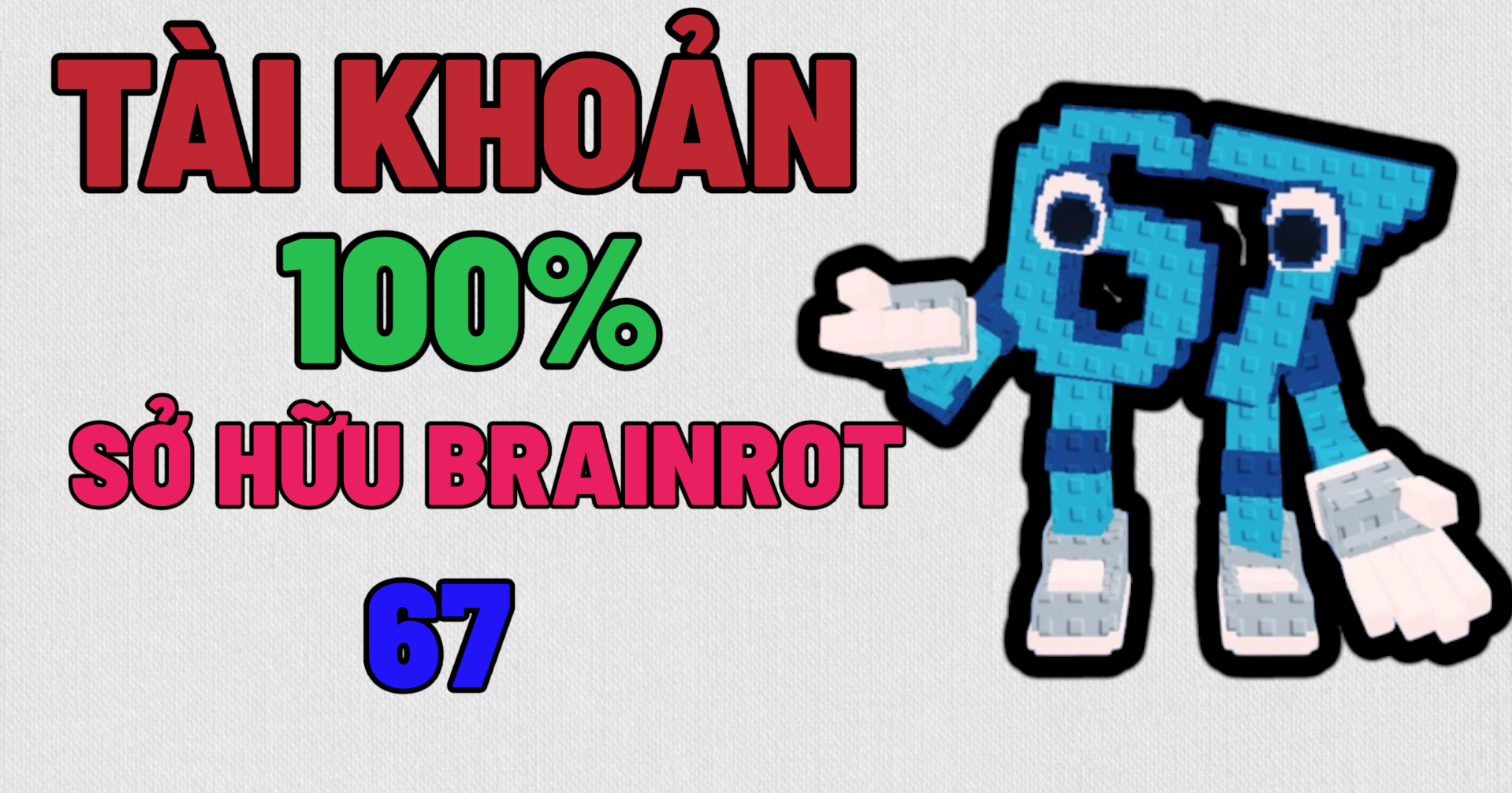 TÀI KHOẢN SỞ HỮU BRAINROT : 67