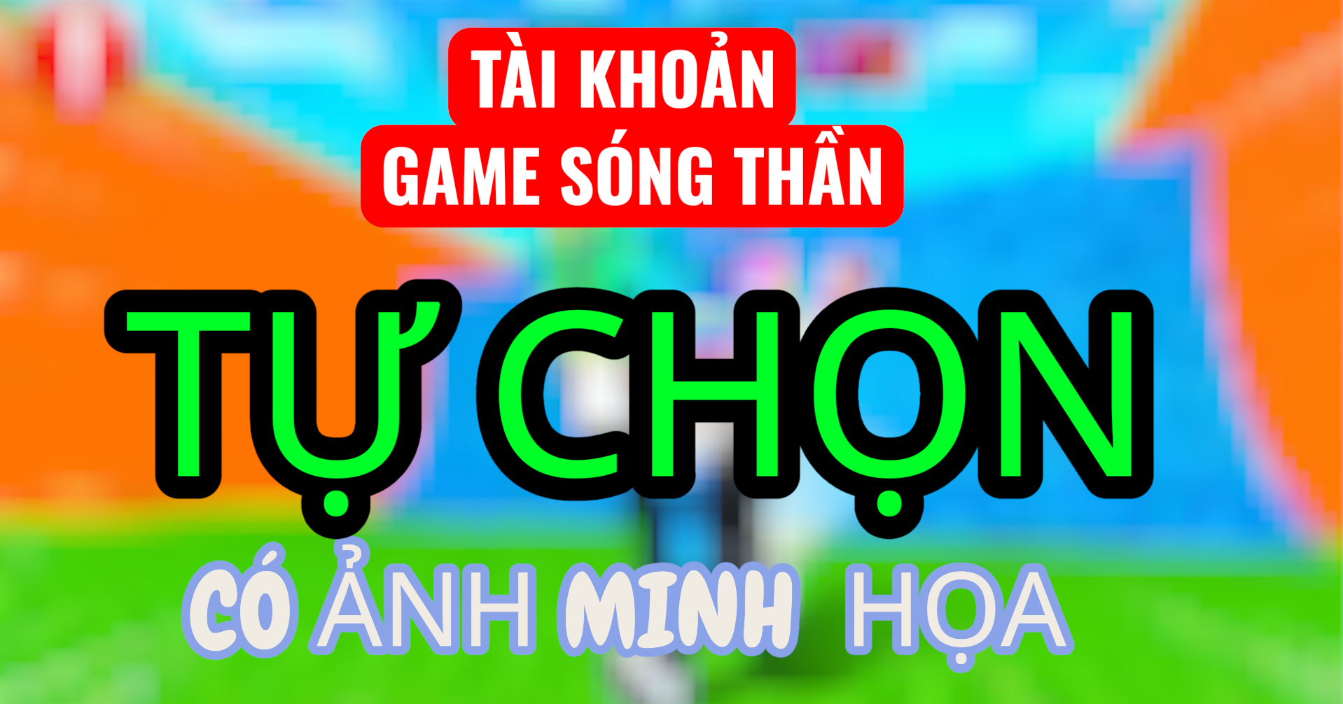 TÀI KHOẢN TỰ CHỌN CỰC VIP