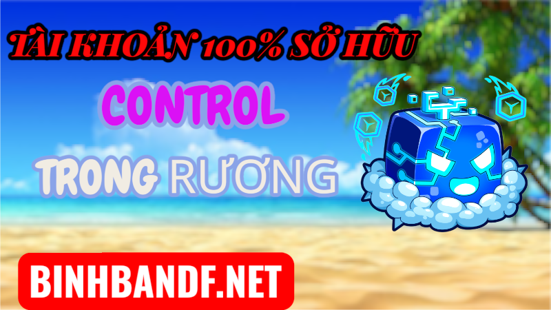 Acc 100% Có Trái Control Rương