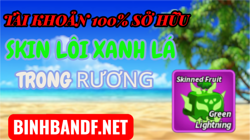 Acc 100% Có Trái SKIN LÔI XANH Rương
